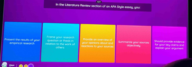 In the Literature Review section of an APA Style essay, you: 
Frame your research 
Present the results of your question or thesis in your opinions about and Provide an overview of Summarize your sources Should provide evidence for your key claims and 
empirical research relation to the work of reactions to your sources objectively explain your argument 
others