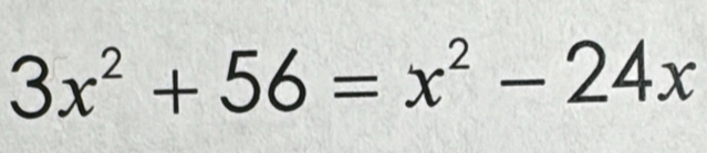 3x^2+56=x^2-24x