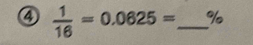 ④  1/16 =0.0625= _