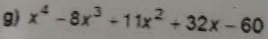 x^4-8x^3+11x^2+32x-60