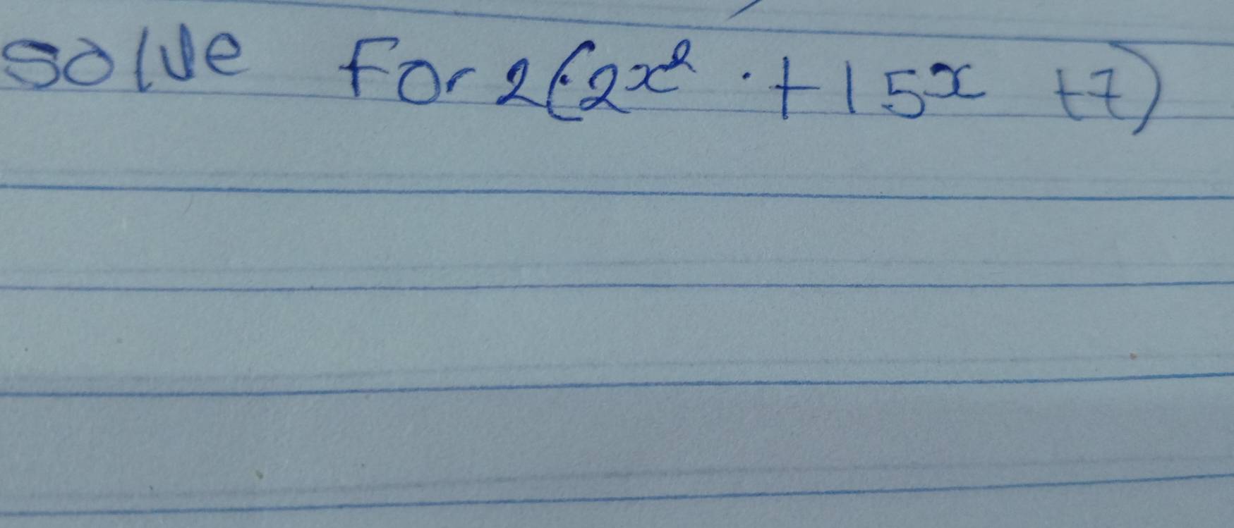 solve For 2(2x^2+15x+7)