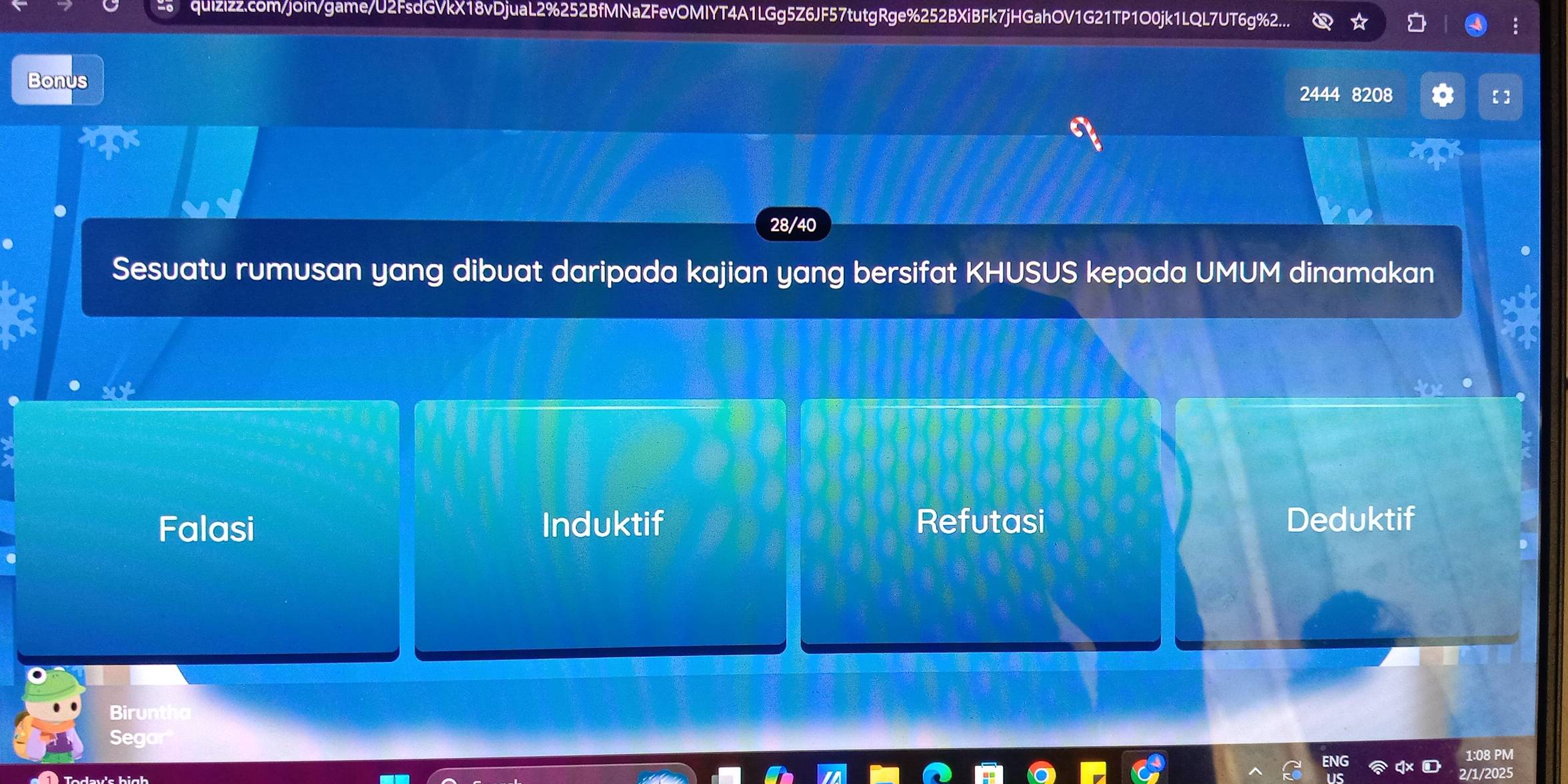 quizizz.com/join/game/U2FsdGVkX18vDjuaL2%252BfMNaZFevOMIYT4A1LGg5Z6JF57tutgRge%252BXiBFk7jHGahOV1G21TP1O0jk1LQL7UT6g%2..
D
:
Bonus 2444 8208 【 ]
.
28/40
Sesuatu rumusan yang dibuat daripada kajian yang bersifat KHUSUS kepada UMUM dinamakan
Falasi Induktif Refutasi Deduktif
Birunth
Sega
1:08 PM
2/1/2025