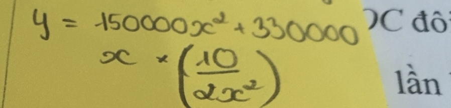 y=-150000x^2+330000
x* ( 10/2x^2 )