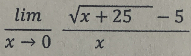  lim/xto 0  (sqrt(x+25)-5)/x 