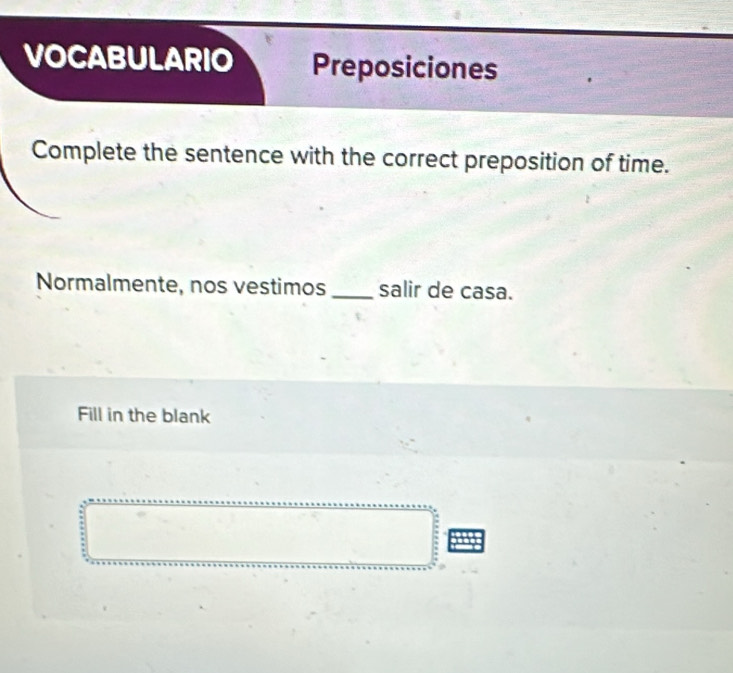 Solved: VOCABULARIO Preposiciones Complete the sentence with the ...