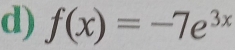 f(x)=-7e^(3x)