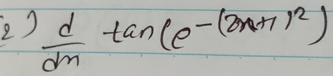  d/dx tan (e^(-(2n+1)^2))