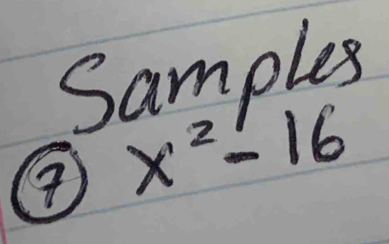 Samples 
④ x^2-16