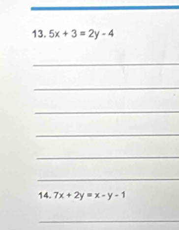 5x+3=2y-4
_
_
_
_
_
_
14. 7x+2y=x-y-1
_