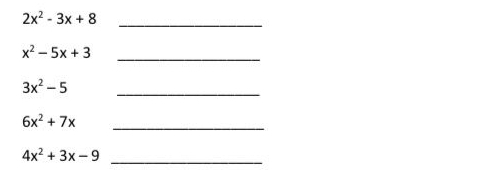 2x^2-3x+8
_
x^2-5x+3
_
3x^2-5
_
6x^2+7x
_
4x^2+3x-9 _