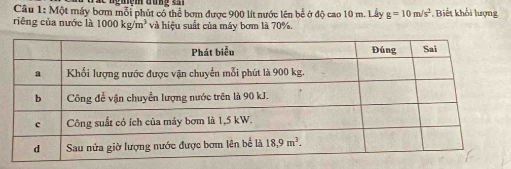 de ngmện dung s
Câu 1: Một máy bơm mỗi phút cổ thể bơm được 900 lít nước lên bề ở độ cao 10 m. Lấy g=10m/s^2. Biết khối lượng
riêng của nước là 1000kg/m^3 và hiệu suất của máy bơm là 70%.