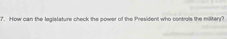 How can the legislature check the power of the President who controls the military?