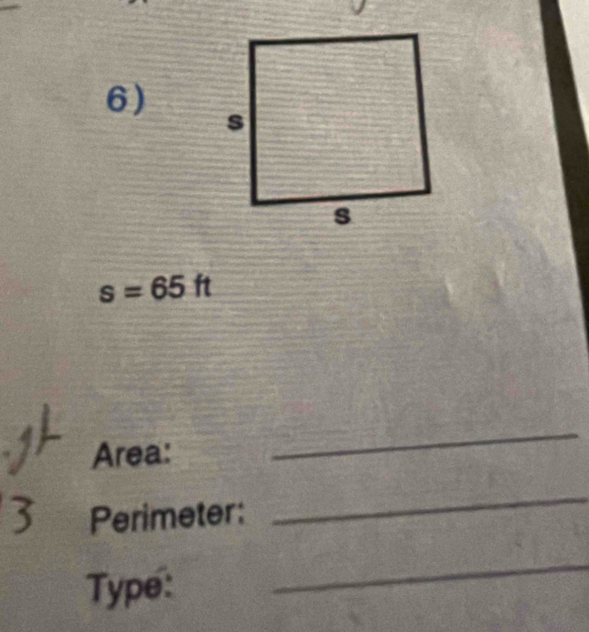 s=65ft
Area: 
_ 
Perimeter: 
_ 
Type: 
_