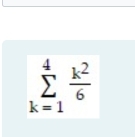 sumlimits _(k=1)^4 k^2/6 