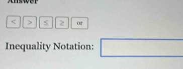 Answer
S 2 or 
Inequality Notation: □