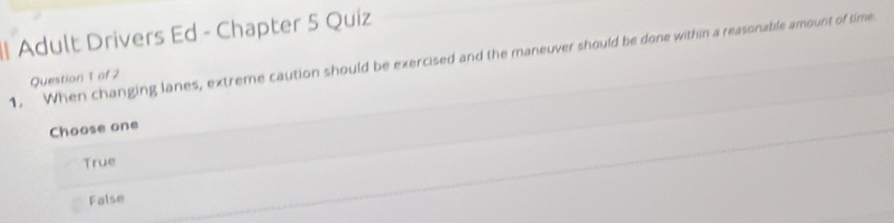 Solved: Adult Drivers Ed - Chapter 5 Quiz 1. When changing lanes ...