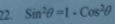 Sin^2θ =1-Cos^2θ