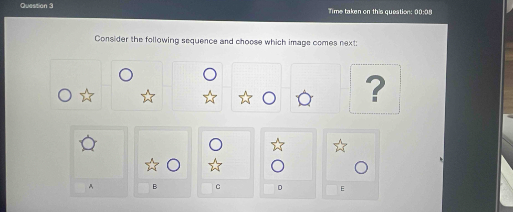 Time taken on this question: 00:08
Consider the following sequence and choose which image comes next:
?
A
B
C
D
E