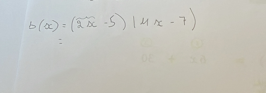 b(x)=(2x-5)(4x-7)