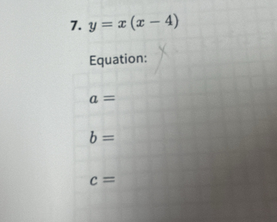 y=x(x-4)
Equation:
a=
b=
c=