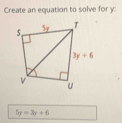 Create an equation to solve for y:
5y=3y+6