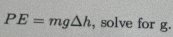 PE=mg△ h , solve for g.