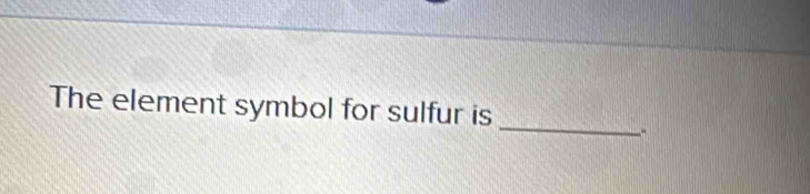 The element symbol for sulfur is