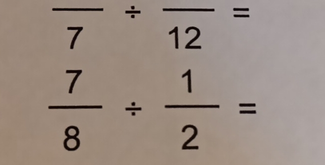 frac 7/ frac 12=
 7/8 /  1/2 =