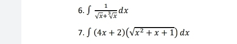 ∈t  1/sqrt(x)+sqrt[3](x) dx
7. ∈t (4x+2)(sqrt(x^2+x+1))dx