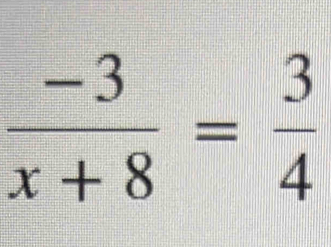  (-3)/x+8 = 3/4 