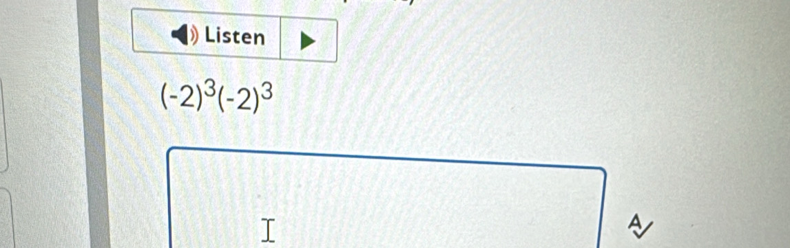 Listen
(-2)^3(-2)^3