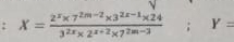 X= (2^x* 7^(2m-2)* 3^(2x-1)* 24)/3^(2x)* 2^(x+2)* 7^(2m-3) ; ^circ  Y=