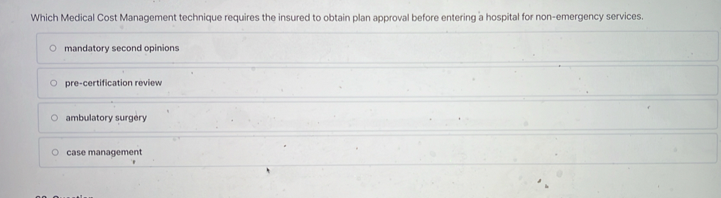 Solved: Which Medical Cost Management technique requires the insured to ...