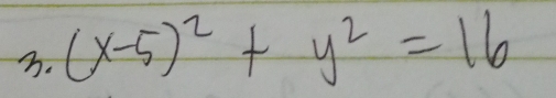 (x-5)^2+y^2=16