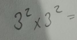 3^2* 3^2=