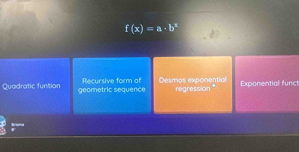 f(x)=a· b^x
Recursive form of Desmos exponential Exponential funct
Quadratic funtion geometric sequence regression
Briana
B'