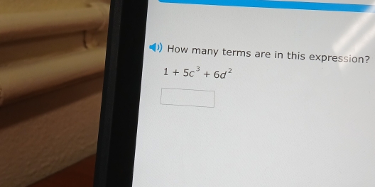 How many terms are in this expression?
1+5c^3+6d^2