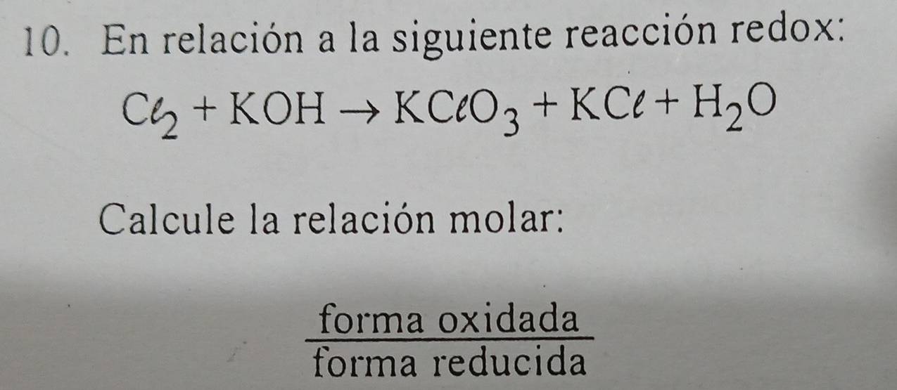 En relación a la siguiente reacción redox:
Cl_2+KOHto KClO_3+KCl+H_2O
Calcule la relación molar: