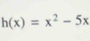 h(x)=x^2-5x