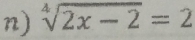 sqrt[4](2x-2)=2