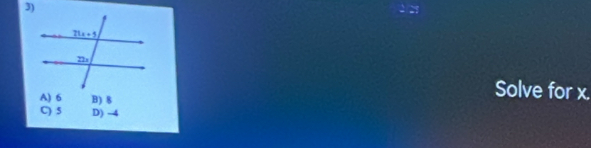 A) 6 B) 8
Solve for x.
C) 5 D) -4