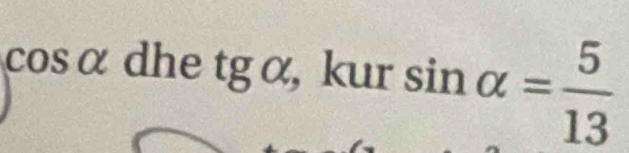 a osalpha d he tgalpha , kursin alpha = 5/13 