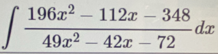 ∈t  (196x^2-112x-348)/49x^2-42x-72 dx