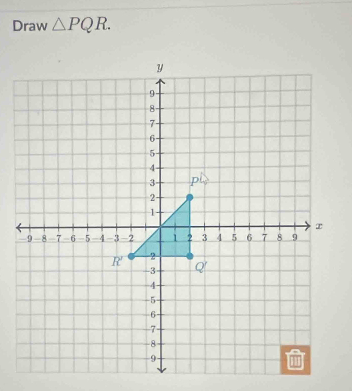 Draw △ PQR.