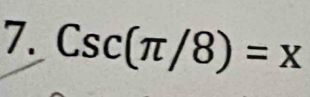 Csc(π /8)=x