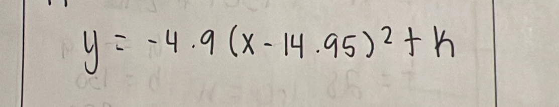 y=-4.9(x-14.95)^2+k