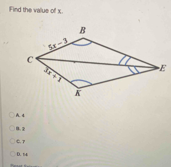 Find the value of x.
A. 4
B. 2
C. 7
D. 14
Reset Sel