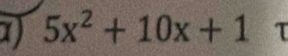 5x^2+10x+1 τ