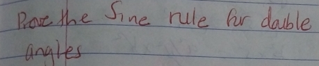 Pove the Sine rule fur double 
angles