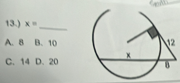 13.) x= _
A、 8 B、 10
C. 14 D. 20